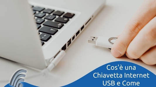 Tutto ciò che c'è da sapere sulla Chiavetta USB per internet in mobilità.