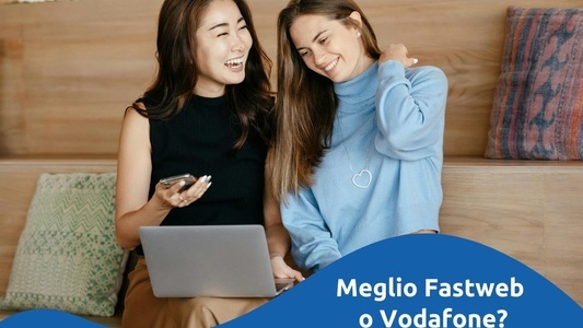 Meglio Fastweb o Vodafone
