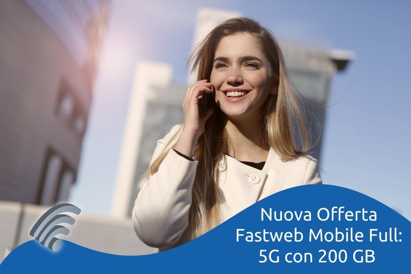 Nuova Offerta Fastweb Mobile Full 5G Con 200 GB Dicembre 2024 Nuova Offerta Fastweb Mobile Full 5G Con 200 GB Dicembre 2024
