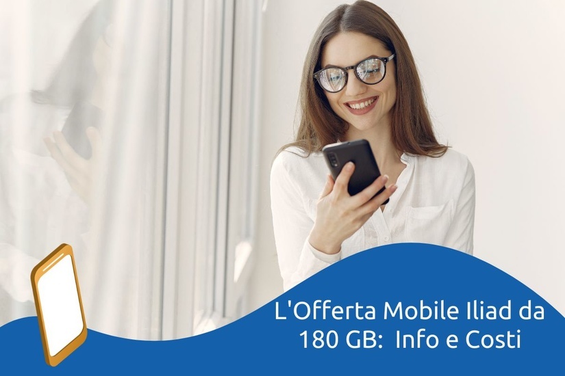 L'Offerta Iliad da 180 GB per smartphone